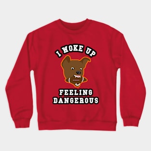 🏈 I Woke Up Feeling Dangerous, Canine Team Spirit Football Crewneck Sweatshirt